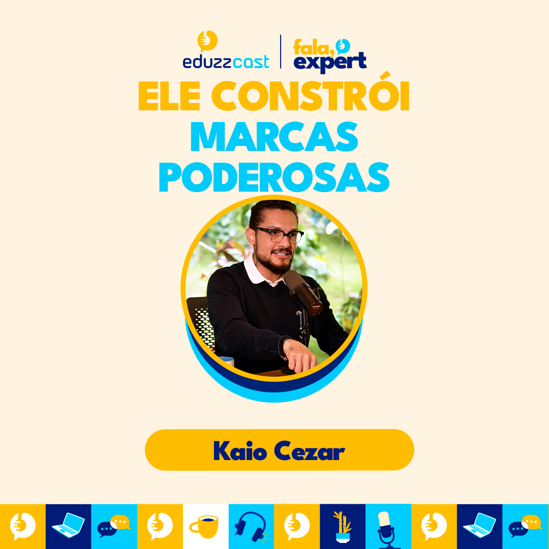 Ele Constrói Marcas Poderosas | Kaio Cezar | EduzzCast #18