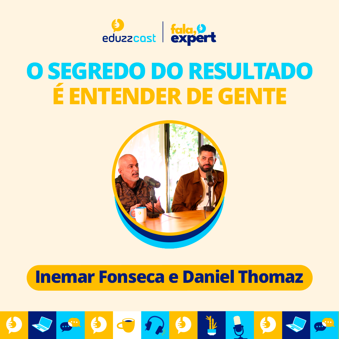 O Segredo do Resultado é Entender de Gente | Inemar Fonseca e Daniel Thomaz | EduzzCast #48